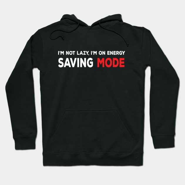 I am not lazy, I am on energy saving mode funny sarcastic comment Hoodie by NIKA13